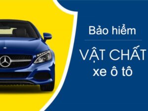 Bảo hiểm vật chất xe ô tô