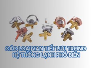 Các loại van tiết lưu trong hệ thống lạnh ô tô